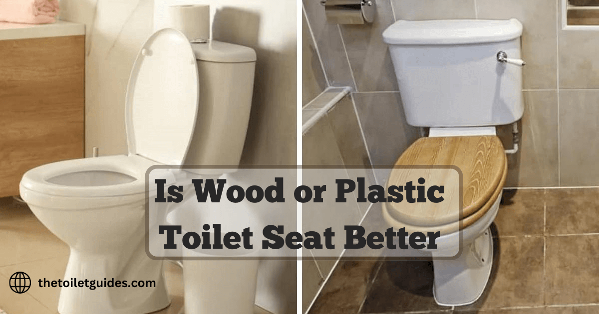 is Wood or Plastic Toilet Seat better